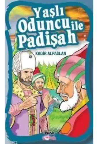 Yaşlı Oduncu İle Padişah