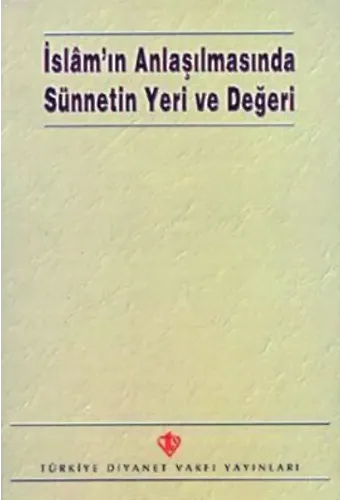 İslam'ın Anlaşılmasında Sünnetin Yeri ve Değeri