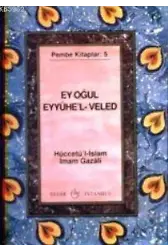 Ey Oğul" Eyyühe'l- Veled