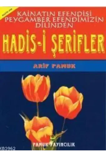 Hadis-i Şerifler Kainatın Efendisi Peygamber Efendimizin Dilinden (Hadis-006)