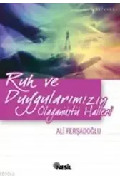 Ruh ve Duygularımızın Olağanüstü Halleri