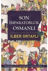 Son İmparatorluk Osmanlı; Osmanlı'yı Yeniden Keşfetmek 2