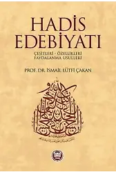 Hadis Edebiyatı; Çeşitleri - Özellikleri - Faydalanma Usulleri