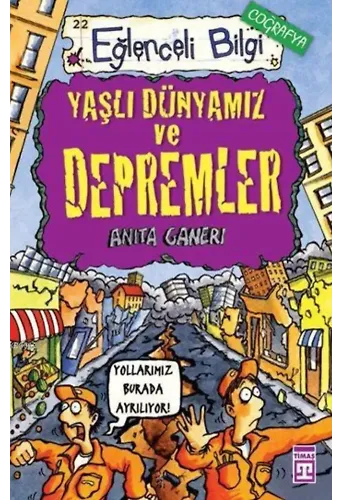 Yaşlı Dünyamız ve Depremler; Eğlenceli Coğrafya, +10 Yaş