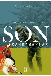 Çanakkale'den Kurtuluş Savaşı'na; Son Kahramanlar