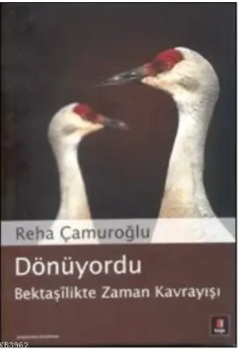 Dönüyordu; Bektaşîlikte Zaman Kavrayışı