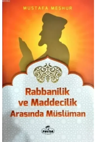 Rabbânîlik ve Maddecilik Arasında Müslüman; Davet Fıkhı Dizisi 5