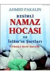 Resimli Namaz Hocası ve İslâm'ın Şartları; Yasin-i Şerif İlaveli