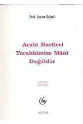 Arabi Harfler Terakkimize Mani Değildir