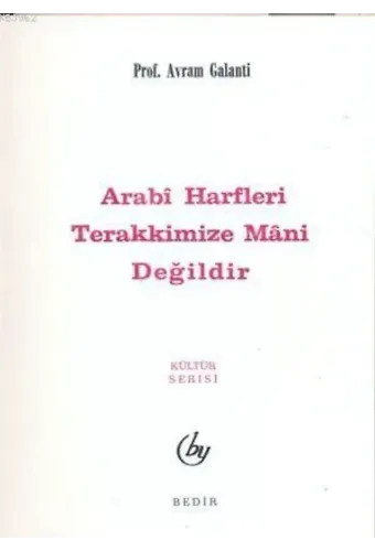 Arabi Harfler Terakkimize Mani Değildir