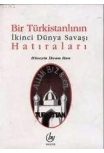 Bir Türkistanlının İkinci Dünya Savaşı Hatıraları