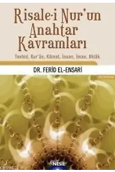 Risale-i Nur´un Anahtar Kavramları; Tevhid, Kur´ân, Kâinat, İnsan, İman, Ahlâk