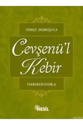 Türkçe Okunuşlu Cevşen'ül Kebir ve Meali; Transkripsiyonlu, Sekine, Tazarru ve Niyazla