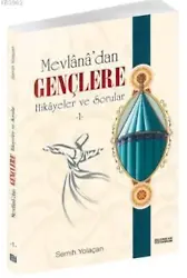 Mevlana’dan Gençlere Hikayeler ve Sorular - 1 - Semih Yolaçan