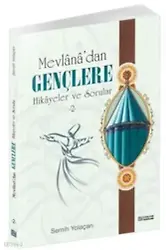 Mevlana’dan Gençlere Hikayeler ve Sorular - 2 - Semih Yolaçan