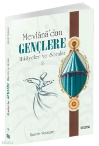 Mevlana’dan Gençlere Hikayeler ve Sorular - 2 - Semih Yolaçan
