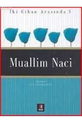 İki Cihan Arasında 5 - Muallim Naci