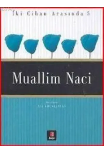 İki Cihan Arasında 5 - Muallim Naci