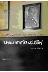 Sevgili Atatürkçüğüm; İlkokul Çocuklarında Atatürk Algısı