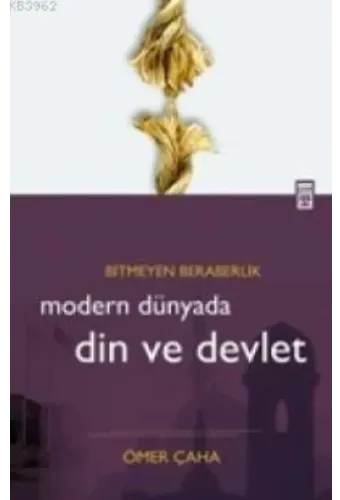Modern Dünyada Din ve Devlet; Bitmeyen Beraberlik