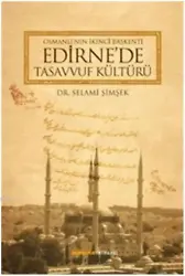 Osmanlı´nın İkinci Başkenti Edirne´de Tasavvuf Kültürü