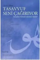 Tasavvuf Seni Çağırıyor; Kendini Bilmek İstemez Misin?