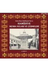 Sultan İkinci Abdülhamîd Han'ın Hamîdiye Menba Suları ve Çeşmeleri