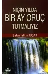 Niçin Yılda Bir Ay Oruç Tutmalıyız?