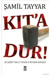 Kıt´a Dur!; 28 Şubat´tan 27 Nisan´a İktidar Kavgası