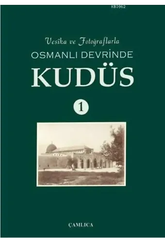 Vesika ve Fotoğraflarla Osmanlı Devrinde Kudüs 1 (Ciltli)