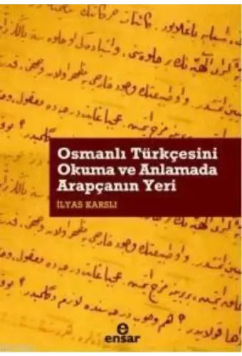 Osmanlı Türkçesini Okuma ve Anlamada Arapçanın Yeri