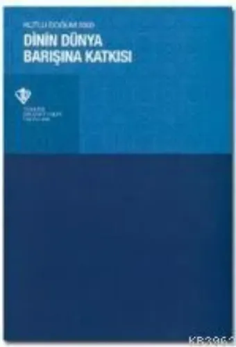 Dinin Dünya Barışına Katkısı; (K. Doğum 2005)