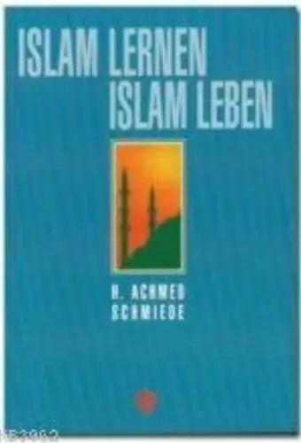 Islam Lernen Islam Leben (İslam'ı Öğrenmek İslam'ı Yaşamak - Almanca)