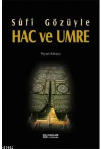 Sufi Gözüyle Hac ve Umre - Doç. Dr. Veysel Akkaya
