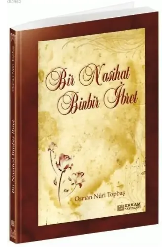Bir Nasihat Binbir İbret - Osman Nuri Topbaş