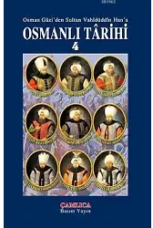 Osmanlı Tarihi Cilt 4; Osman Gazi'den Sultan Vahidüddin Han'a
