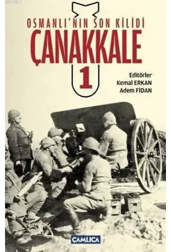 Osmanlı'nın Son Kilidi Çanakkale Cilt 1