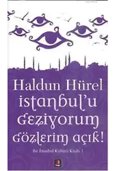İstanbul'u Geziyorum Gözlerim Açık; Bir İstanbul Kültürü Kitabı