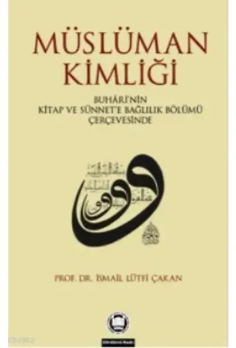 Müslüman Kimliği; Buhârînin Kitap Ve Sünnete Bağlılık Bölümü Çerçevesinde