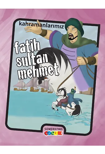 Fatih Sultan Mehmet - Kahramanlarımız | Ahmet Kasım Fidan