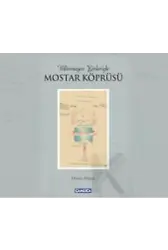 Bilinmeyen Yönleriyle Mostar Köprüsü