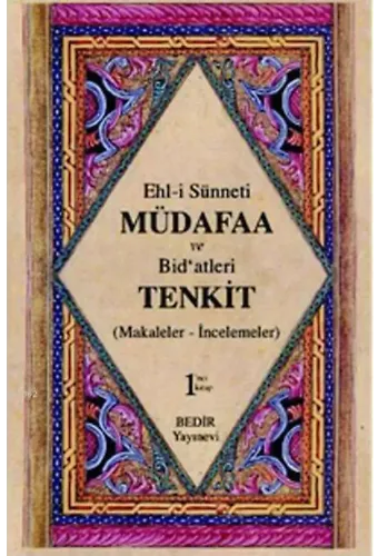 Ehl- i Sünnet'i Müdafaa ve Bid'atleri Tenkid Cilt 1; Makaleler- İncelemeler