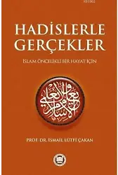 Hadislerle Gerçekler; İslam Öncelikli Bir Hayat İçin