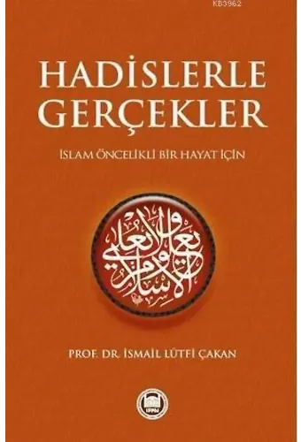 Hadislerle Gerçekler; İslam Öncelikli Bir Hayat İçin