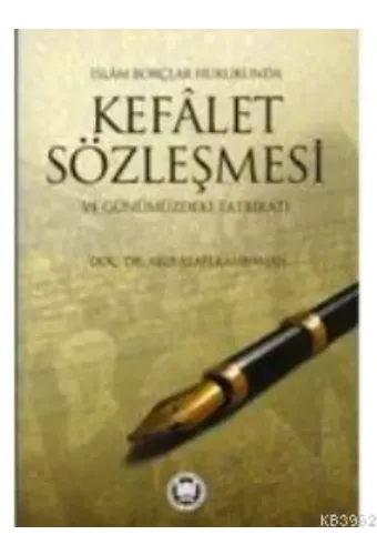 İslam Borçlar Hukukunda Kefalet Sözleşmesi ve Günümüzdeki Tatbikatı