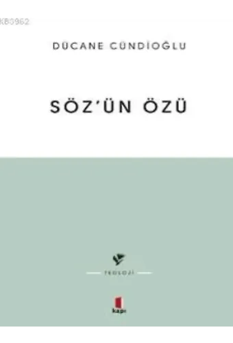 Sözün Özü - Kelâm-ı ilâhînin Tabiatına Dâir
