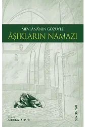 Mevlananın Gözüyle Aşıkların Namazı | Mevlana Celaleddin-i Rumi