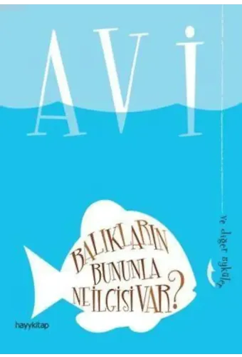 Balıkların Bununla Ne İlgisi Var?; Ve Diğer Öyküler