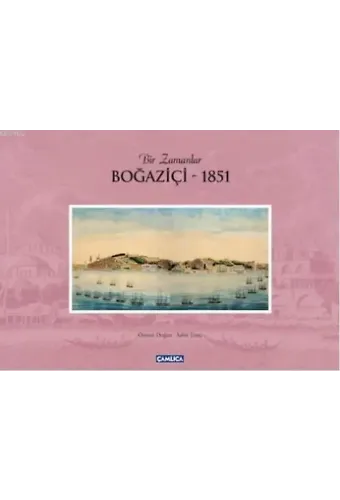 Bir Zamanlar Boğaziçi - 1851 (Ciltli)