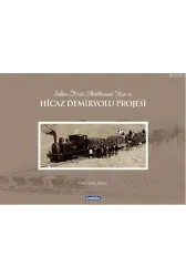 Sultan İkinci Abdülhamit Han'ın Hicaz Demiryolu Projesi